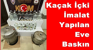 Kaçak İçki İmalathanesine Baskın