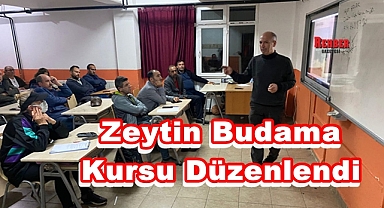 Zeytin budama kursu düzenlendi
