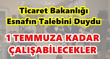 1 TEMMUZA KADAR ÇALIŞABİLECEKLER