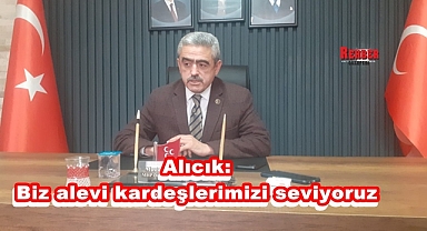 Alıcık: Biz alevi kardeşlerimizi seviyoruz