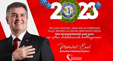 Buharkent Belediye Başkanı Mehmet Erol'dan Yeni yıl mesajı