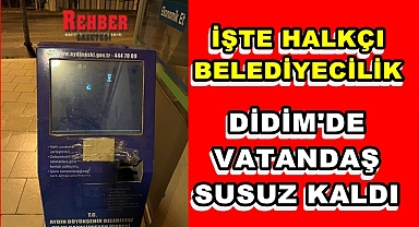 DİDİM'DE VATANDAŞ SUSUZ KALDI