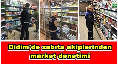 Didim'de zabıta ekiplerinden market denetimi