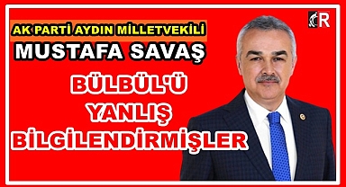 Bülbül'ü yanlış bilgilendirmişler