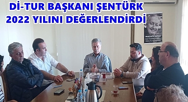 Dİ-TUR BAŞKANI ŞENTÜRK 2022 YILINI DEĞERLENDİRDİ