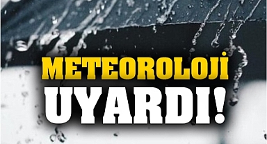 Meteorolojiden uyarı!