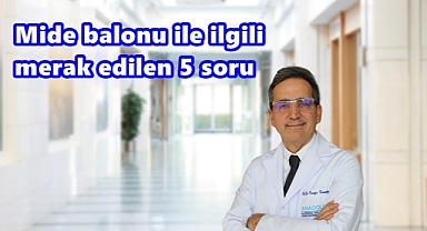 Mide balonu ile ilgili merak edilen 5 soru