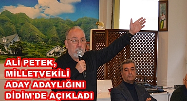PETEK MİLLETVEKİLİ ADAY ADAYLIĞINI DİDİM'DE AÇIKLADI