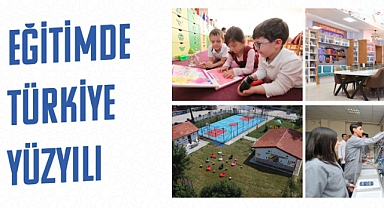 TÜRKİYE YÜZYILI EĞİTİMİN YÜZYILI OLACAK