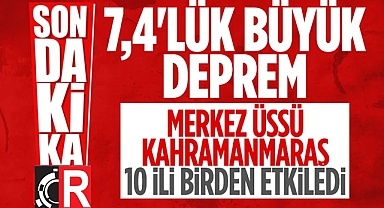 7.4 BÜYÜKLÜĞÜNDE DEPREM
