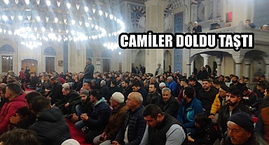 CAMİLER DOLDU TAŞTI