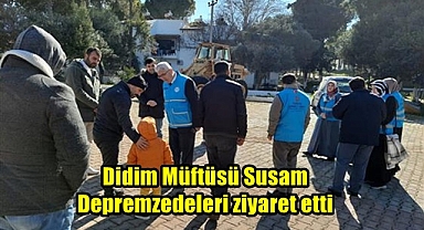 Didim Müftüsü Susam ve beraberindekiler depremzedeleri ziyaret etti