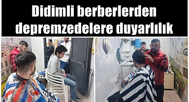 Didimli berberlerden depremzedelere duyarlılık