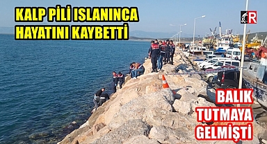 KALP PİLİ ISLANINCA HAYATINI KAYBETTİ
