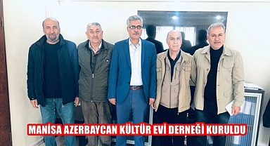 MANİSA AZERBAYCAN KÜLTÜR EVİ DERNEĞİ KURULDU