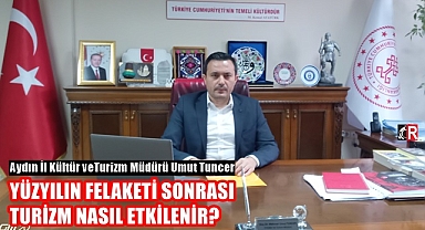 YÜZYILIN FELAKETİ SONRASI TURİZM NASIL ETKİLENİR ?