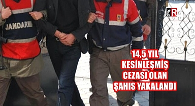 14,5 YIL KESİNLEŞMİŞ CEZASI OLAN ŞAHIS YAKALANDI