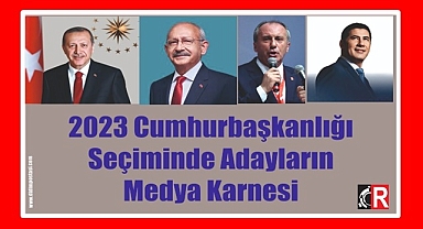 2023 Cumhurbaşkanlığı Seçiminde Adayların Medya Karnesi