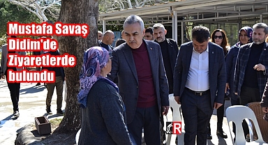 AK Parti Aydın Milletvekili Mustafa Savaş Didim'de Ziyaretlerde bulundu