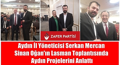 Aydın İl Yöneticisi Serkan Mercan Sinan Oğan'ın Lasman Toplantısında Aydın Projelerini Anlattı