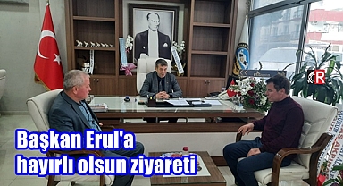 Başkan Erul'a hayırlı olsun ziyareti