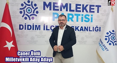 Caner Ünlü Milletvekili Aday Adayı