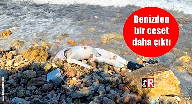 Denizden bir ceset daha çıktı
