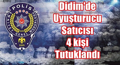 Didim Emniyeti uyuşturucu satıcısı 4 kişiyi yakaladı