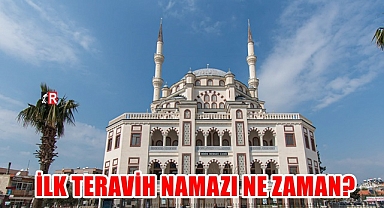 İLK TERAVİH NAMAZI NE ZAMAN?