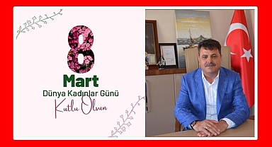 Subaşı; 8 Mart Dünya Kadınlar Günü'nü kutluyor