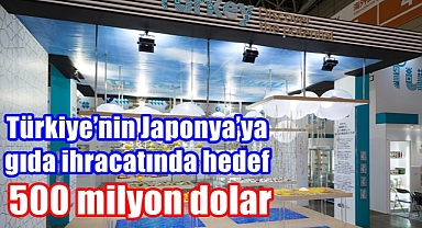 Türkiye’nin Japonya’ya gıda ihracatında hedef