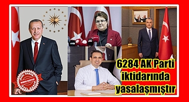 6284 AK Parti iktidarında yasalaşmıştır