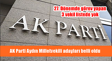 AK PARTİ AYDIN LİSTESİ AÇIKLANDI
