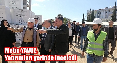 AK Parti Aydın Milletvekili Metin YAVUZ Didim'de Devam Eden Yatırımları Ziyaret Etti