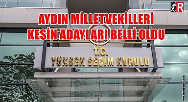 AYDIN KESİN ADAYLARI BELLİ OLDU