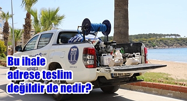 Bu ihale adrese teslim değildir de nedir?