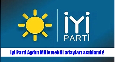 İyi Parti Aydın Milletvekili adayları açıklandı!