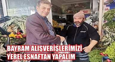 KÜNKÇÜ; BAYRAM ALIŞVERİŞLERİMİZİ YEREL ESNAFTAN YAPALIM