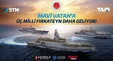 Mavi Vatan'a Üç Yeni Fırkateyn Daha Katılacak