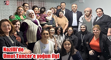 Nazilli'de Tuncer'e yoğun ilgi