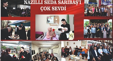 NAZİLLİ SARIBAŞ'I ÇOK SEVDİ