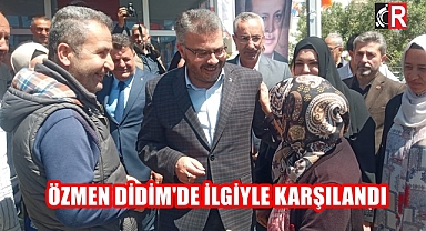 ÖZMEN DİDİM'DE İLGİYLE KARŞILANDI