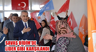 SAVAŞ DİDİM'DE LİDER GİBİ KARŞILANDI