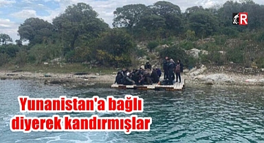 Yunanistan'a bağlı diyerek kandırmışlar