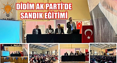 DİDİM AK PARTİ'DE SANDIK EĞİTİMİ
