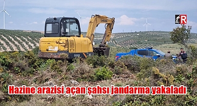 Hazine arazisi açan şahsı jandarma yakaladı