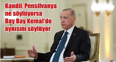 Kandil, Pensilvanya ne söylüyorsa Bay Bay Kemal'de aynısını söylüyor