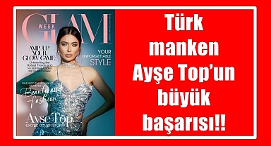 Türk manken Ayşe Top’un büyük başarısı!!