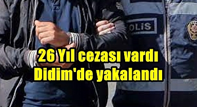 26 yıl cezası vardı Didim'de yakalandı