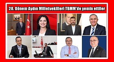 28. Dönem Aydın Milletvekilleri TBMM'de yemin ettiler